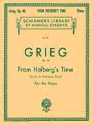“From Holberg's Time” (Suite in Antique Style), Op. 40 Schirmer Libnary of Classics Volume 812<br><br>Piano Solo