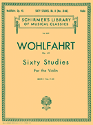 Wohlfahrt – 60 Studies, Op. 45 – Book 2 Schirmer Library of Classics Volume 839<br><br>Violin Method