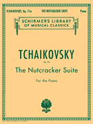 Nutcracker Suite, Op. 71a Schirmer Library of Classics Volume 1447<br><br>Piano Solo