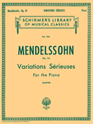 Variations Sérieuses, Op. 54 Schirmer Library of Classics Volume 1526<br><br>Piano Solo