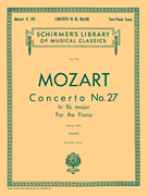 Concerto No. 27 in B<i>b</i>, K.595 Schirmer Library of Classics Volume 1721<br><br>Piano Duet