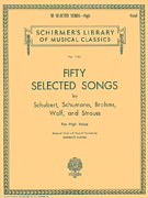 50 Selected Songs 50 Selected Songs by Schubert, Schumann, Brahms, Wolf & Strauss<br><br>High Voice