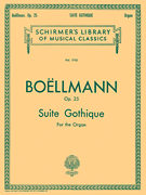 Suite Gothique, Op. 25 Schirmer Library of Classics Volume 1763<br><br>Organ Solo