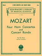 Four Horn Concertos and Concert Rondo Schirmer Library of Classics Volume 1807<br><br>French Horn and Piano
