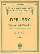 Selected Works for Piano Schirmer Library of Classics Volume 1813<br><br>Piano Solo