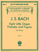 8 Little Organ Preludes and Fugues Schirmer Library of Classics Volume 1855<br><br>Piano Solo