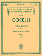 Twelve Sonatas, Op. 5 – Volume 1 Schirmer Library of Classics Volume 1903<br><br>Violin and Piano