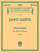 Havanaise, Op. 83 Schirmer Library of Classics Volume 1906<br><br>Violin and Piano