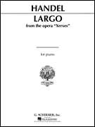Largo (from <i>Xerxes</i>) Piano Solo