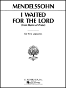 I Waited for the Lord (from <i>Hymn of Praise</i>) Soprano/ Mezzo-Soprano Duet