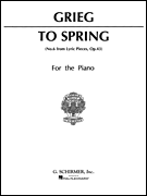 To Spring (No. 6 from Lyric Pieces, Op. 43) Piano Solo