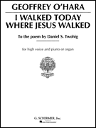 I Walked Today Where Jesus Walked High Voice