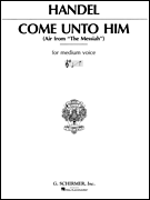 Come Unto Him (from <i>Messiah</i>) Medium Voice