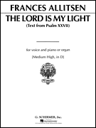The Lord Is My Light Medium High Voice (in D) and Piano/ Organ