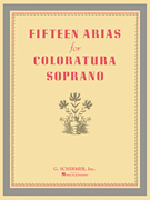 Fifteen Arias for Coloratura Soprano Soprano and Piano