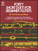 Forty Short Duets for Beginner Flutists for Two Flutes & Piano