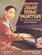 Ferdinand “Jelly Roll” Morton: The Collected Piano Music Piano Solo