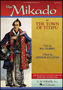 The Mikado or The Town of Titipu<br><br>Vocal Score