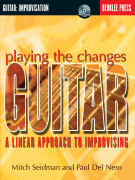 Playing the Changes: Guitar A Linear Approach to Improvising