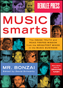 Music Smarts The Inside Truth and Road-Tested Wisdom from the Brightest Minds in the Music Business