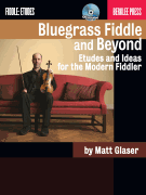 Bluegrass Fiddle and Beyond Etudes and Ideas for the Modern Fiddler