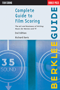 Complete Guide to Film Scoring – 2nd Edition The Art and Business of Writing Music for Movies and TV
