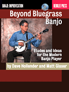 Beyond Bluegrass Banjo Etudes and Ideas for the Modern Banjo Player