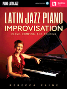 Latin Jazz Piano Improvisation Clave, Comping, and Soloing