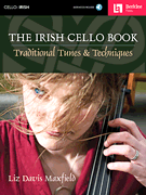 The Irish Cello Book Traditional Tunes & Techniques
