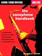 The Saxophone Handbook Complete Guide to Tone, Technique, and Performance