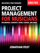 Project Management for Musicians Recordings, Concerts, Tours, Studios, and More