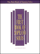 The First Book of Soprano Solos Now with Book/ CD packages available for all volumes!