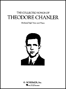 The Collected Songs of Theodore Chanler Medium/ High Voice
