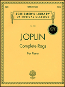 Joplin – Complete Rags for Piano Schirmer Library of Classics Volume 2020<br><br>Piano Solo