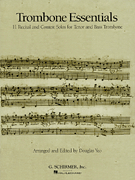 Trombone Essentials 11 Recital and Contest Solos for Tenor and Bass Trombone<br><br>Trombone and Piano