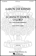 Choral Movements from <i>Ecstatic Meditations</i> No. 3 – I Cannot Dance, O Lord