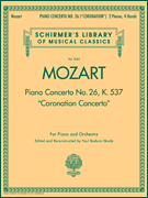 Piano Concerto No. 26, K. 537 (“Coronation Concerto”) Schirmer Library of Classics Volume 2045<br><br>For Piano and Orchestra