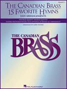 The Canadian Brass – 15 Favorite Hymns – Trumpet 1 Easy Arrangements for Brass Quartet, Quintet or Sextet