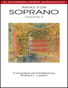 Arias for Soprano, Volume 2 G. Schirmer Opera Anthology