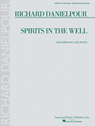 Richard Danielpour – Spirits in the Well Soprano and Piano