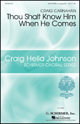 Thou Shalt Know Him When He Comes Craig Hella Johnson Choral Series