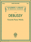 Debussy – Favorite Piano Works Schirmer Library of Classics Volume 2070