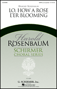 Lo, How a Rose E'er Blooming Harold Rosenbaum Choral Series