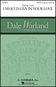 I Would Live in Your Love Dale Warland Choral Series