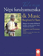 Folk Music for Shepherd's Flute Hungarian and Romanian Tunes<br><br>Arranged for Recorder, Flute, Clarinet, Oboe, Tarogato, or Saxophone
