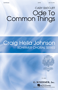 Ode to Common Things featuring Texts of Pablo Neruda<br><br>Craig Hella Johnson Choral Series