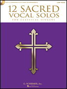 12 Sacred Vocal Solos for Classical Singers Low Voice Edition<br><br>With a CD of Piano Accompaniments