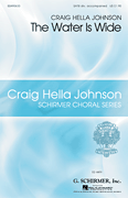 The Water Is Wide Craig Hella Johnson Choral Series