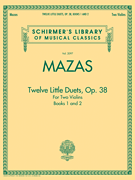 Mazas – Twelve Little Duets for Two Violins, Op. 38, Books 1 & 2 Schirmer Library of Classics Volume 2097