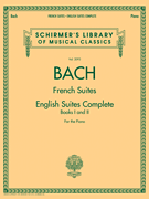 Johann Sebastian Bach – French Suites • English Suites Complete Schirmer Library of Classics Volume 2093